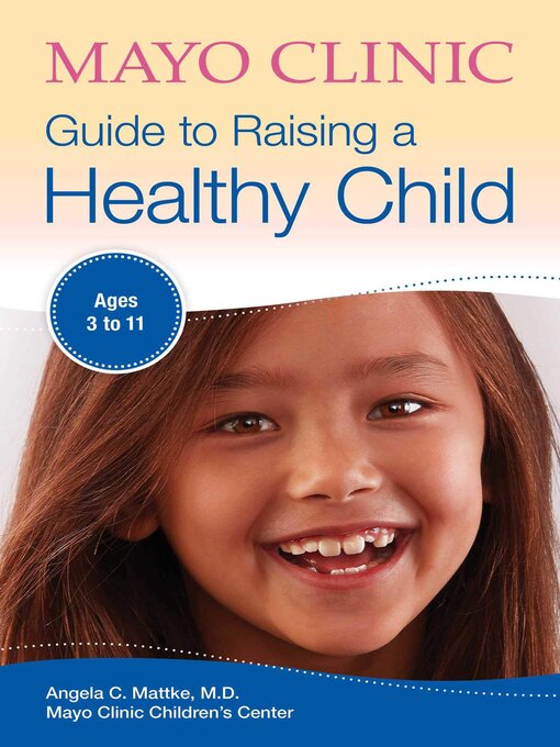 Title details for Mayo Clinic Guide to Raising a Healthy Child by Angela C. Mattke - Available